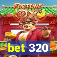 bet 320